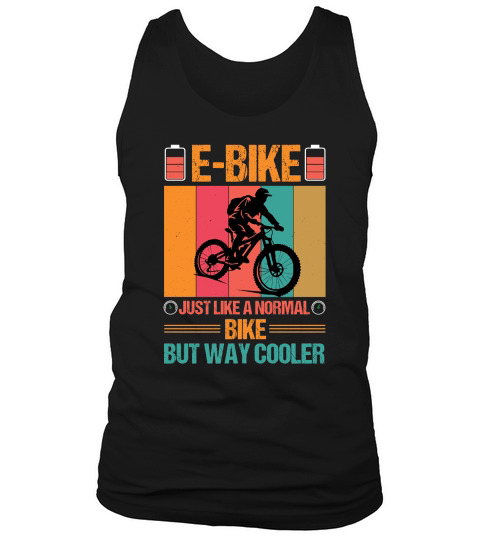 E Bike Just Like a Normal Bike But Way Cooler  2 Tank Top Unisex