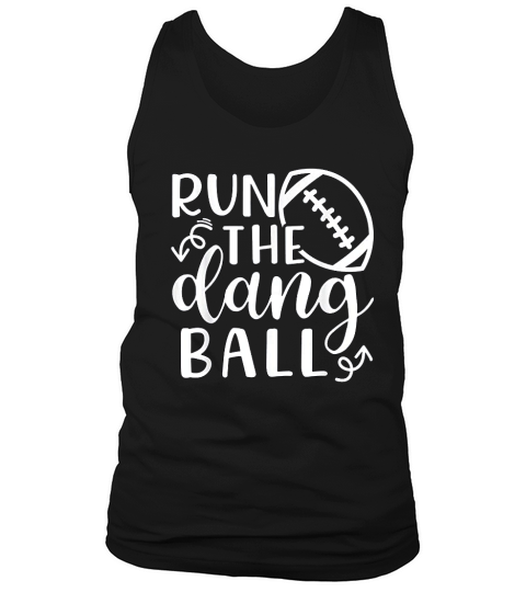 Run The Dang Ball Football Cheer Mom Funny Tank Top Unisex