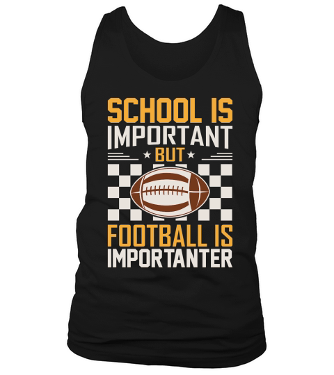 School Is Important Football Is Importanter 06 Tank Top Unisex