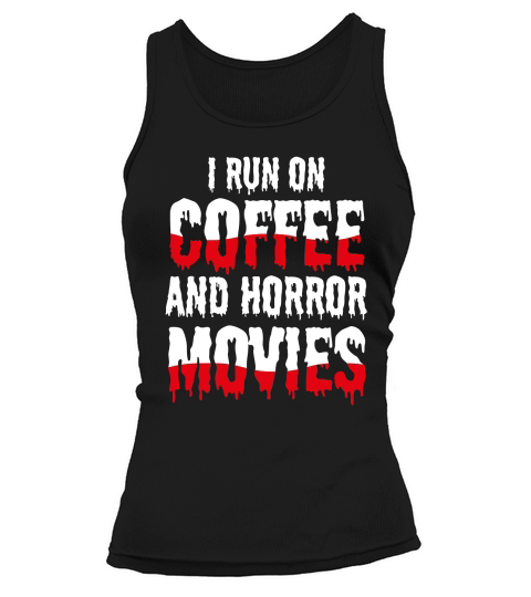 I run on coffef and horror movies Tank top Woman