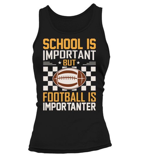 School Is Important Football Is Importanter 06 Tank top Woman