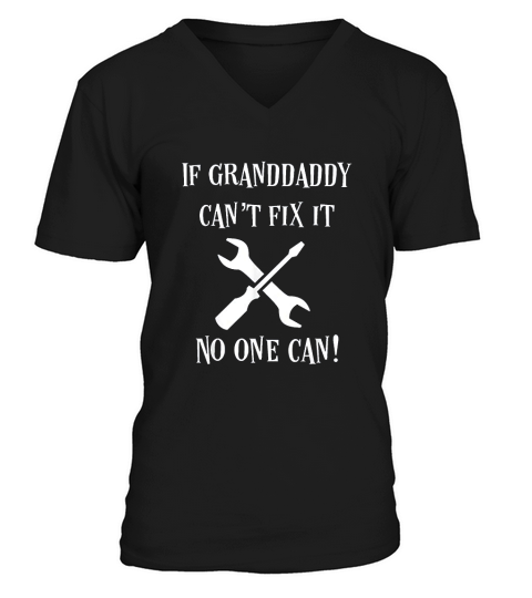 If Granddaddy Cant Fix It No One Can Grandfather Gift V-Neck T-shirt