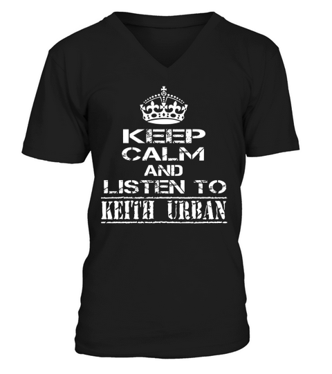 KEEP CALM AND LISTEN TO KEITH URBAN V-Neck T-shirt