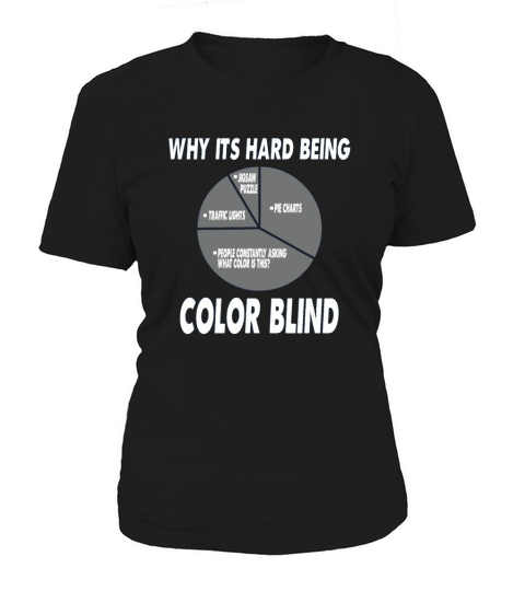Funny Why ist hard beeing Color Blind Pie chart Women's T-Shirt