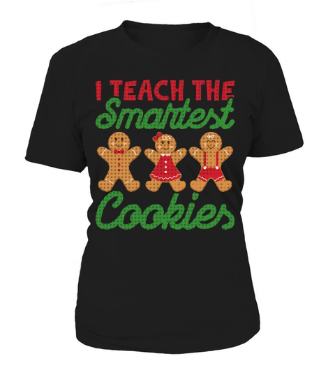 I Teach The Smartest Cookies Women's T-Shirt
