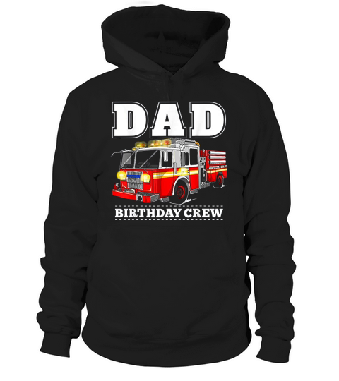 Dad Birthday Crew  Fire Truck Firefighter Fireman Party Hoodie Unisex