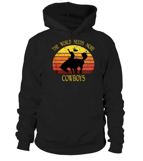 The World Needs More Cowboys Cool Vintage Cowboys T-shirt Hoodie Unisex