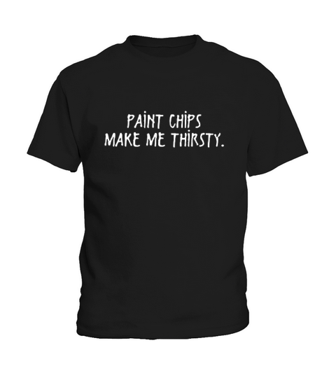 Paint Chips Make Me Thirsty Kids T-Shirt