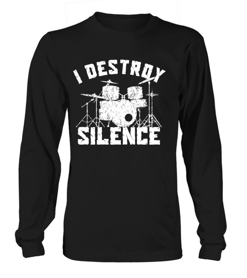 I Destroy Silence Funny Loud Drummer T-shirt Long sleeved Unisex