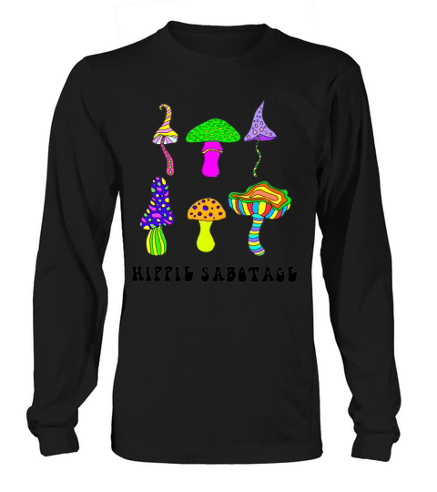 Mushroom Hippie Sabotage shirt Long sleeved Unisex