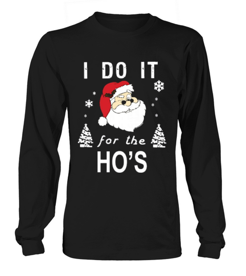 Santa Claus I Do It For The Hos Christmas Long sleeved Unisex
