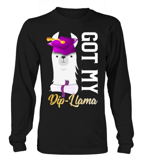 Senior Graduation 2019 Got My Dip Llama Diploma T-shirt Long sleeved Unisex
