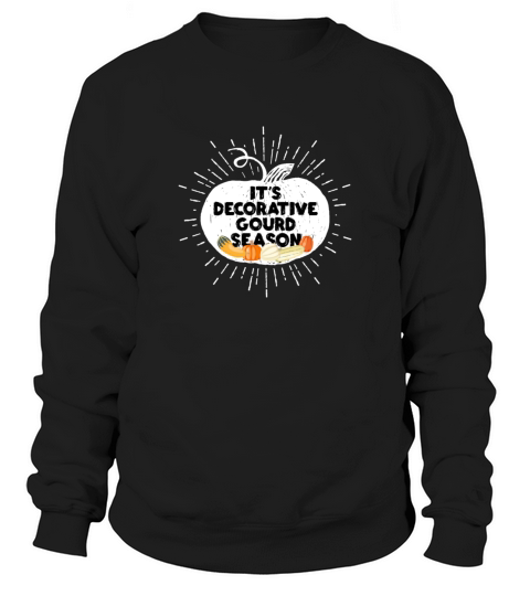 Its Decorative Gourd Season Thanksgiving Graphic Sweatshirt Unisex