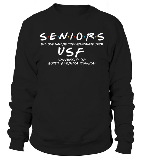 The One Where They Graduate Seniors Class Of 2020 University Of South Florida (tampa) Sweatshirt Unisex