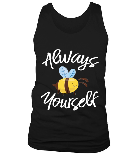 Always Bee Yourself Inspirational T-shirt Tank Top Unisex