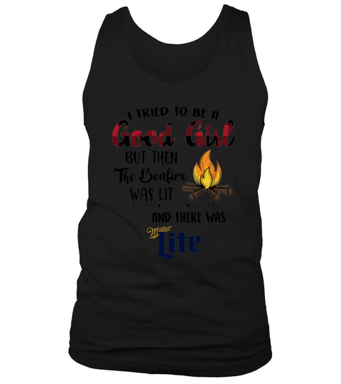 I Tried To Be A Good Girl There Was Miller Lite Tank Top Unisex