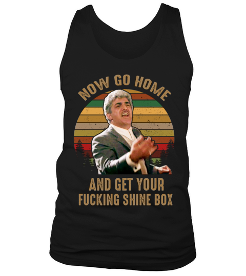 Now go home and get your shine box Tank Top Unisex