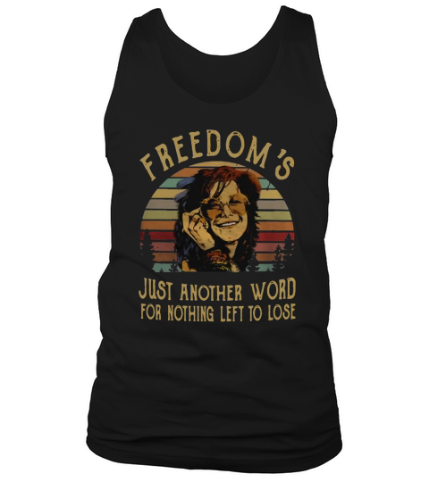 Official Janis Joplin freedoms just another word for nothing left to lose shirt Tank Top Unisex