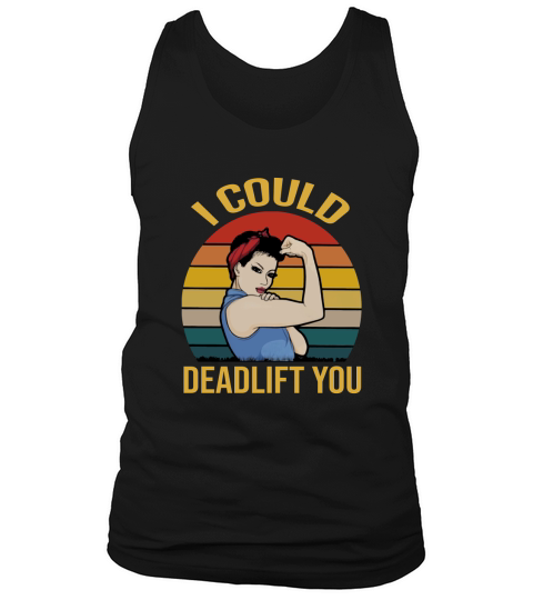 Strong girl weight lifting i could deadlift you vintage Tank Top Unisex