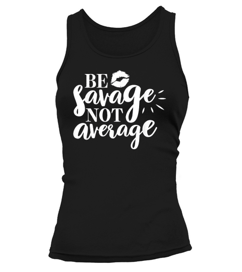 Be Savage Not Average Tank top Woman