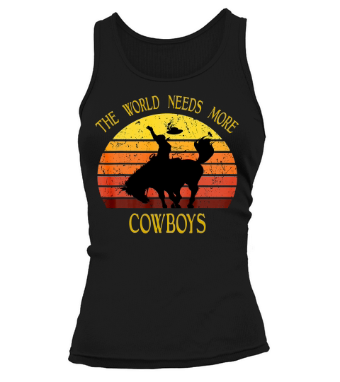The World Needs More Cowboys Cool Vintage Cowboys T-shirt Tank top Woman