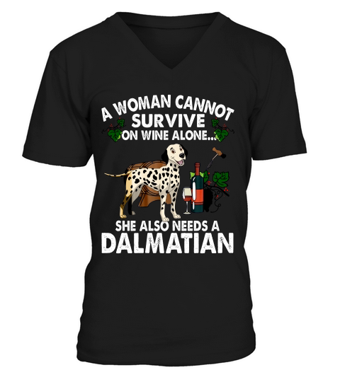 A Woman Cannot Survive On Wine Alone - Dalmatian T-shirt V-Neck T-shirt