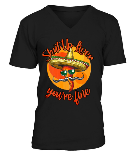 Shut Up Liver Cinco De Mayo Mexican Fiesta Party T-shirt V-Neck T-shirt