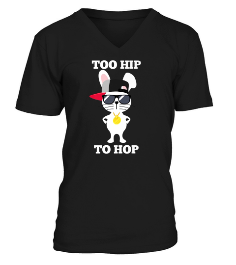 Too Hip To Hop  Cool I Love Easter Sunday Tee Gift V-Neck T-shirt