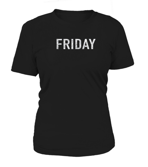 Days Of The Week Series Friday Distressed Women's T-Shirt