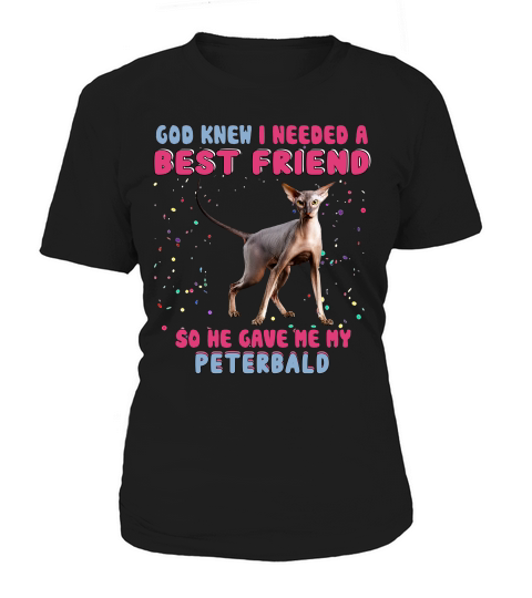 God Knew I Need A Best Friend So He Gave Me My Peterbald Funny Cat Lovers Women's T-Shirt