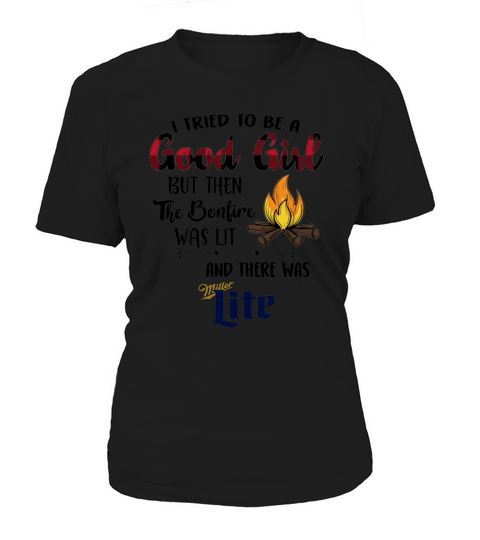 I Tried To Be A Good Girl There Was Miller Lite Women's T-Shirt