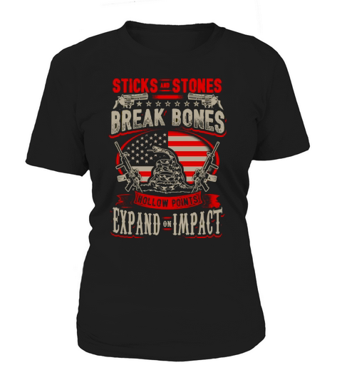Sticks and Stones Break Bones Hollow Points Expand On Impact Women's T-Shirt