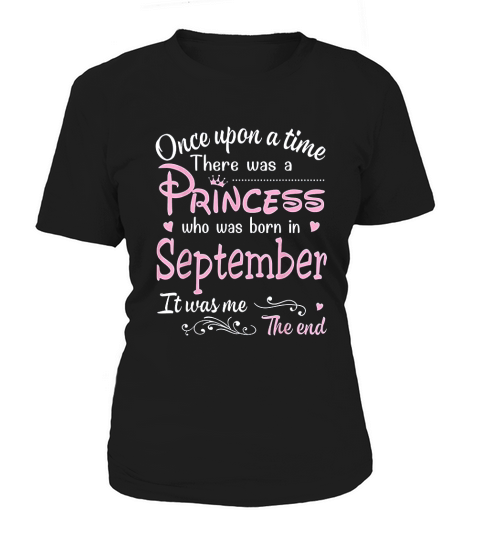 Upon A Time There Was A Princess Who Was Born In September Women's T-Shirt
