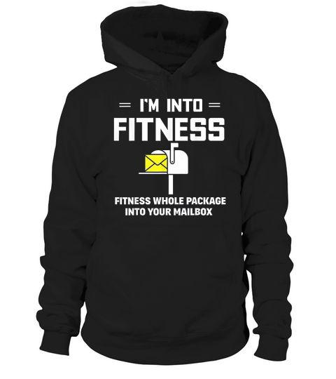 I Am Into Fitness Funny Mail Carrier Postman Hoodie Unisex