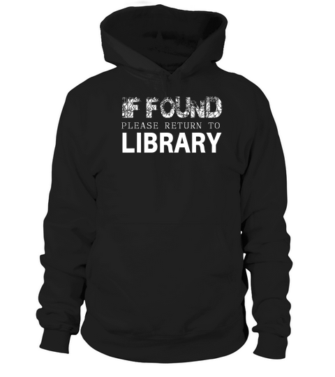 Librarian If Found Please Return To Library T-shirt Hoodie Unisex
