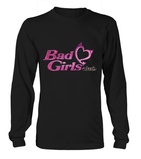 Bad girls club BGC Womens TShirts Long sleeved Unisex