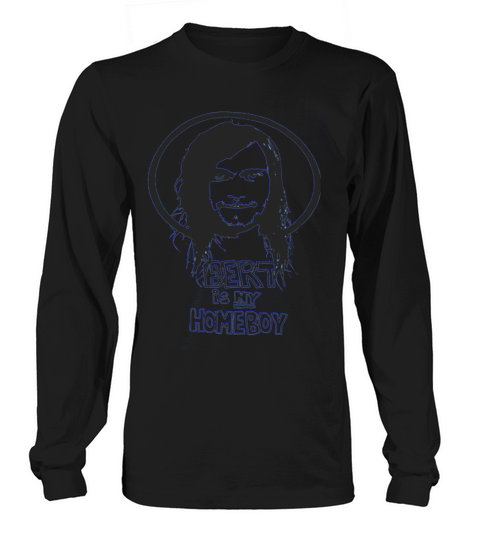 Bert is my homeboy Long sleeved Unisex