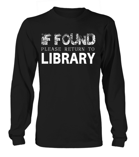 Librarian If Found Please Return To Library T-shirt Long sleeved Unisex
