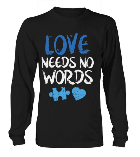 Love Needs No Words Autism Awareness Gift T-shirt_1 Long sleeved Unisex
