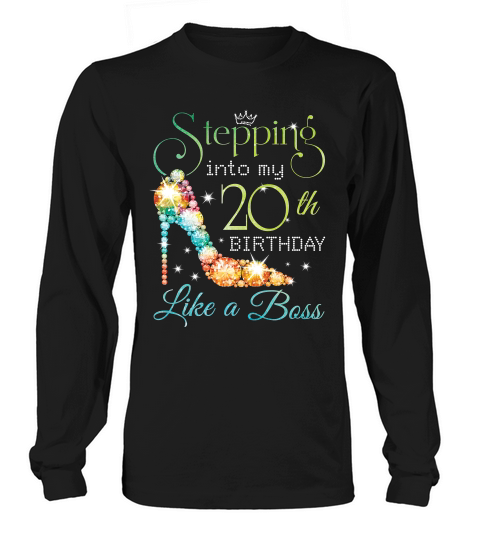 Stepping Birthday T-shirt - Stepping Into 20th Like A Boss T-shirt Long sleeved Unisex