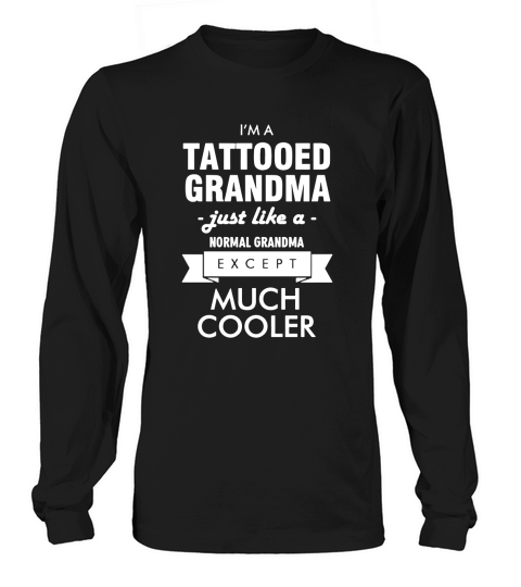 Tattooed grandma - im a tattooed grandma just l T-Shirt Long sleeved Unisex