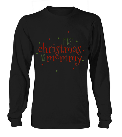Womens First Christmas As Mommy Festive Holiday For Her Long sleeved Unisex