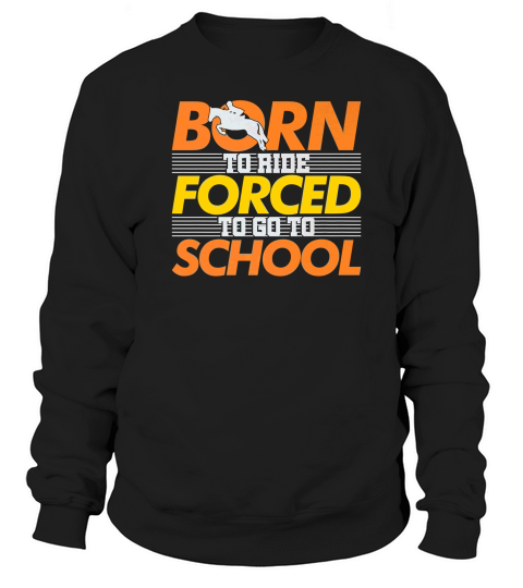 Born To Ride Horse Riding Lover Horseback Lessons Sweatshirt Unisex
