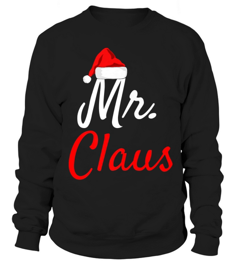 Mr Claus Premium Shirt - Mama Claus Daddy Claus Baby Claus Sweatshirt Unisex