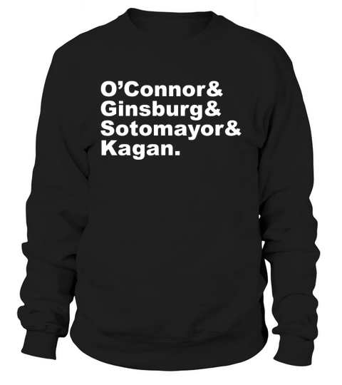 OConnor Ginsburg Sotomayor Kagan Shirt - Feminist Shirt Sweatshirt Unisex