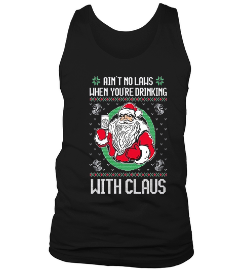 Aint No Laws When Youre Drinking Claws With Claus Tank Top Unisex