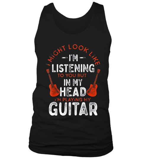 Funny Guitar I Might Look Like I Am Listening Vintage Music Tank Top Unisex
