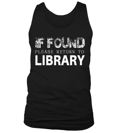 Librarian If Found Please Return To Library T-shirt Tank Top Unisex