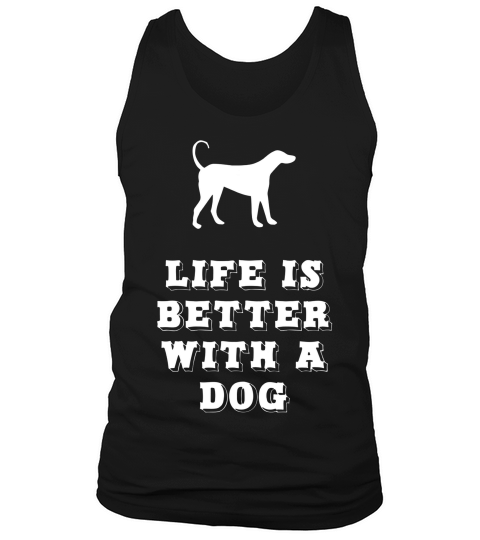 Life Is Better With A Dog Lover Gift T-shirt Tank Top Unisex