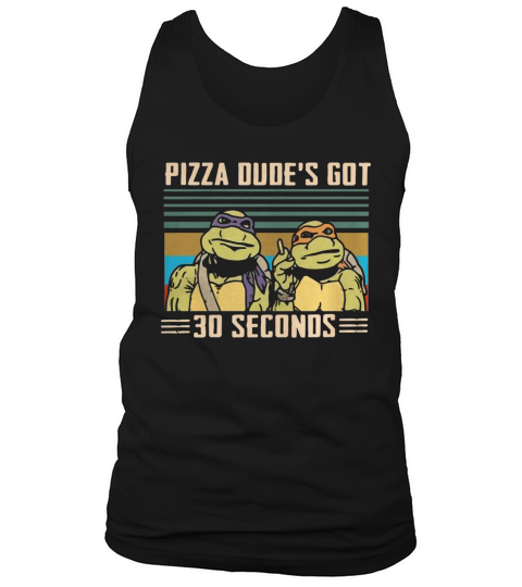 Ninja Turtles Pizza dudes got 30 seconds vintage Tank Top Unisex
